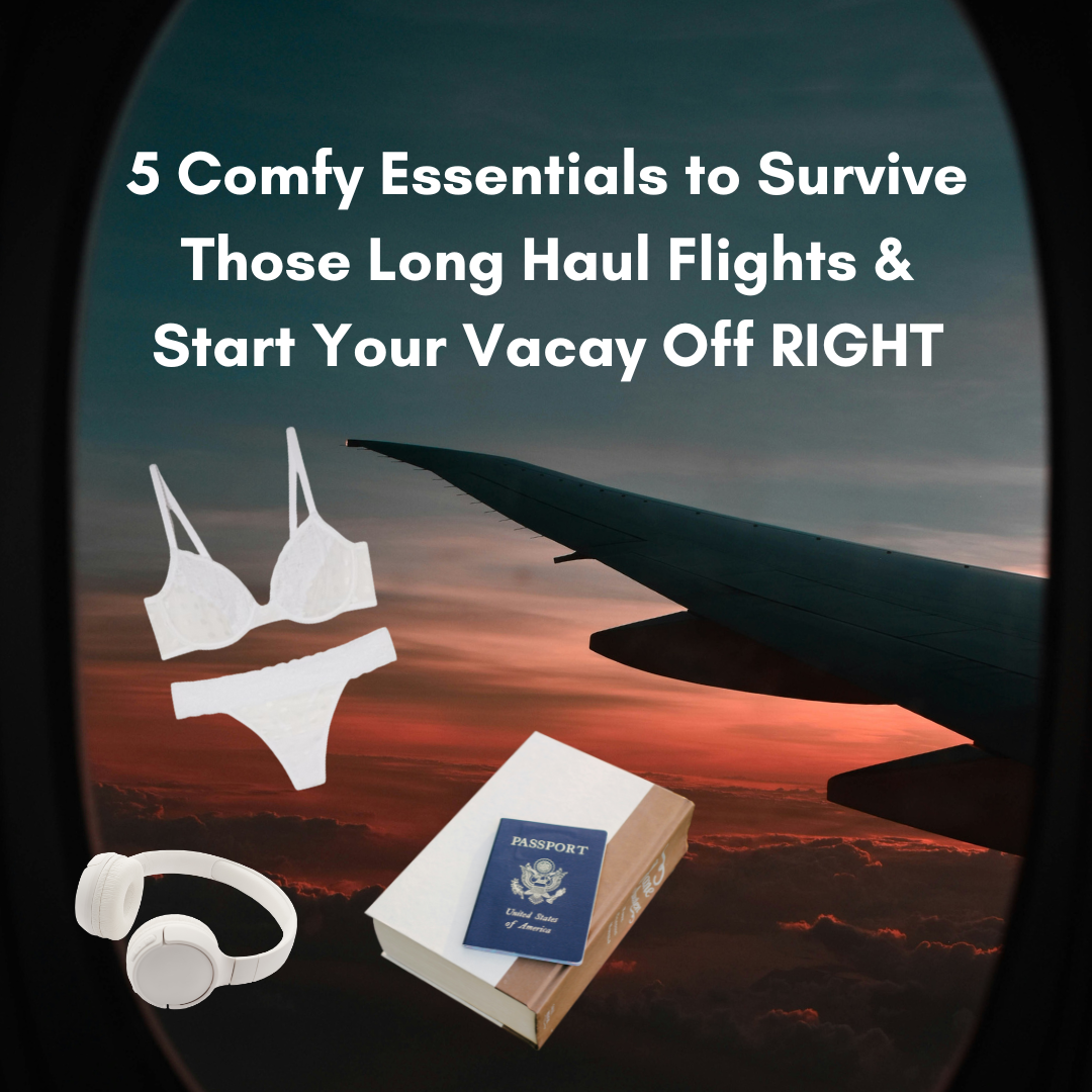 5 Comfy Essentials to Survive Those Long-Haul Flights & Start Your Vacay Off Right
